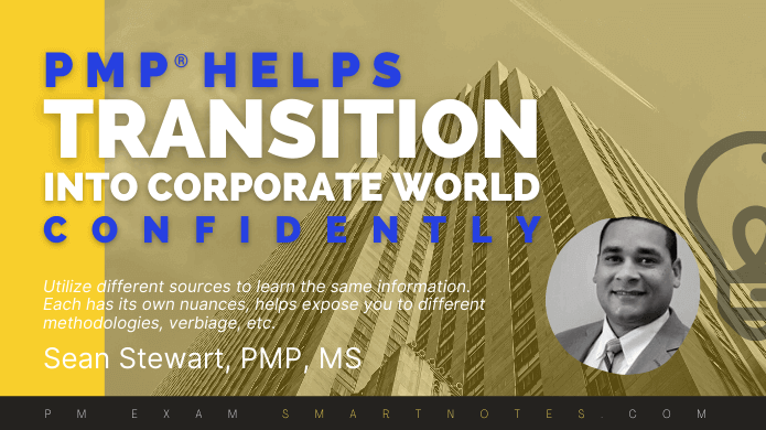 Transitioning from military to corporate world can be unnerving and PMP helps you manage this better, says Sean Stewart