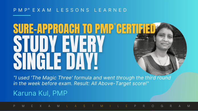 Best way to get PMP certified, Karuna shares, is to simply study every single day.