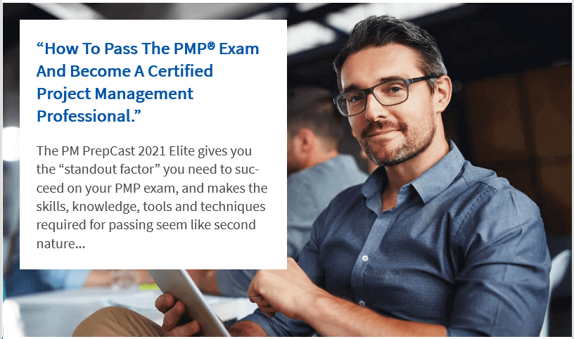 Get PM PrepCast now and pass the new PMP (2021) exam on your first attempt!