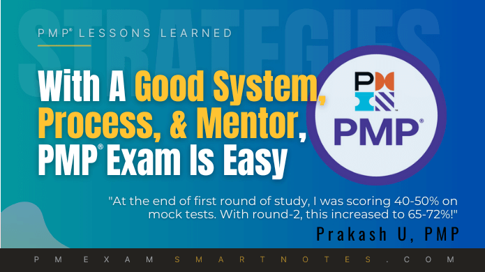 PMP exam is easy with a system, process, and mentor - Prakash says
